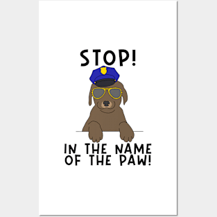 Stop in the name of the paw police dog Posters and Art